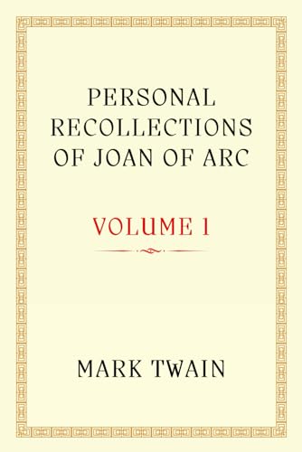 PERSONAL RECOLLECTIONS OF JOAN OF ARC: A Symbol of Courage and Faith