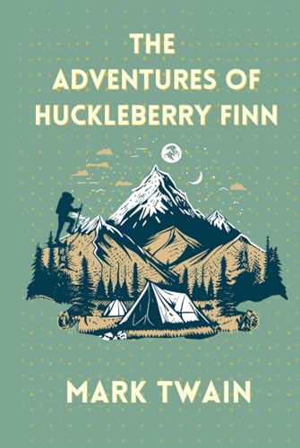 THE ADVENTURES OF HUCKLEBERRY FINN: Mark Twain's Unforgettable Tale