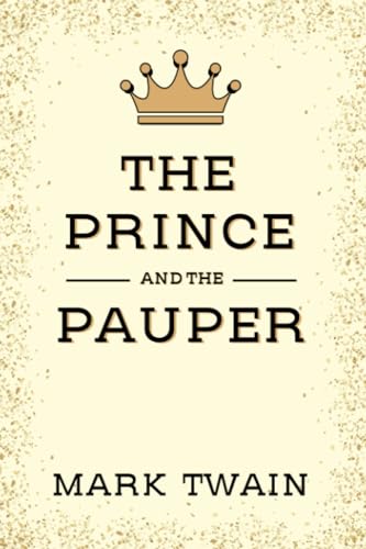THE PRINCE AND THE PAUPER: A Literary Gem by Mark Twain von Independently published