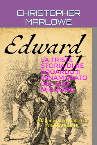 LA TRISTE STORIA DI RE EDOARDO II INNAMORATO DEL SUO MIGNONE von Independently published