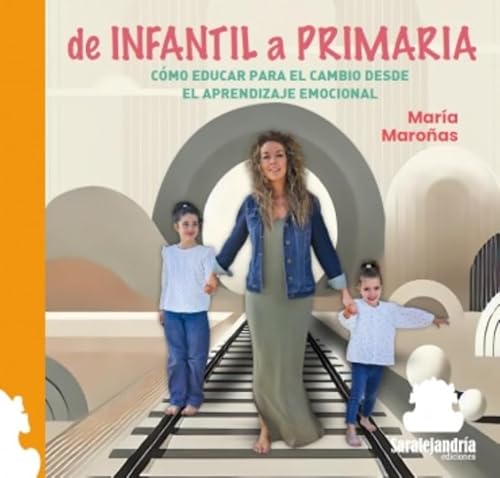 DE INFANTIL A PRIMARIA: CÓMO EDUCAR PARA EL CAMBIO DESDE EL APRENDIZAJE EMOCIONAL DE INFANTIL A PRIMARIA: CÓMO EDUCAR PARA EL CAMBIO DESDE EL APRENDIZAJE EMOCIONAL von Sar Alejandria Ediciones