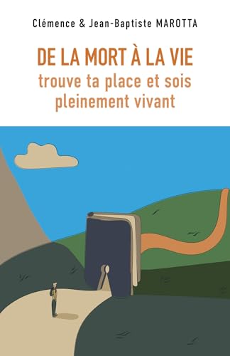De la Mort à la Vie: Trouve ta place et sois pleinement vivant von LIBRINOVA