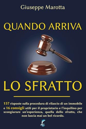 Quando arriva lo sfratto: 157 risposte sulla procedura di rilascio di un immobile e 16 consigli utili per il proprietario e l’inquilino per ... sfratto, che non lascia mai un bel ricordo. von Independently published