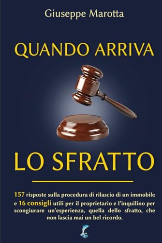 Quando arriva lo sfratto: 157 risposte sulla procedura di rilascio di un immobile e 16 consigli utili per il proprietario e l’inquilino per ... sfratto, che non lascia mai un bel ricordo. von Independently published