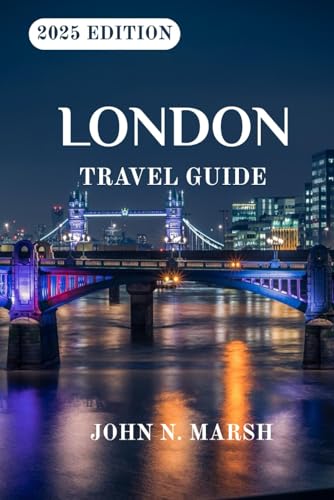 LONDON TRAVEL GUIDE: Discover Iconic Spots, Insider Tips and How to See the Best of the City in 2025 Without Breaking the Bank von Independently published