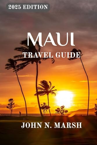 MAUI TAVEL GUIDE 2025: Explore the Magic of Maui: Beaches, Adventures, Culture & Scenic Drives, and Local Flavors von Independently published