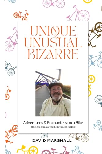UNIQUE UNUSUAL BIZARRE: Adventures & Encounters on a Bike (Compiled from over 33,000 miles ridden) von Independently published