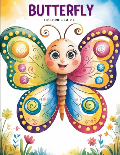 Butterfly Coloring Book for Kids: 45+ adorable butterflies with happy faces and simple shapes—designed to build motor skills, spark creativity and keep kids ages 3–7 von Independently published
