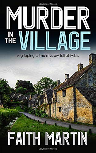 MURDER IN THE VILLAGE a gripping crime mystery full of twists (DI Hillary Greene, Band 4)