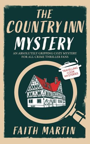 THE COUNTRY INN MYSTERY an absolutely gripping cozy mystery for all crime thriller fans (Travelling Cook Mysteries, Band 7) von Joffe Books