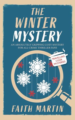 THE WINTER MYSTERY an absolutely gripping cozy mystery for all crime thriller fans (Travelling Cook Mysteries, Band 2)