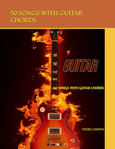 50 SONGS WITH GUITAR CHORDS: 50 SONGS WITH GUITAR CHORDS