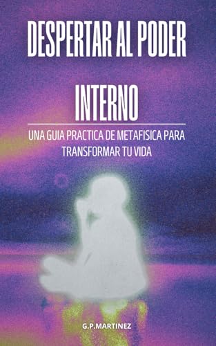 DESPERTAR AL PODER INTERNO: una guia practica de metafisica para transformar tu vida (Como el poder del ahora y la ley de atracción genera cambios instantáneos en tu vida, Band 2) DESPERTAR AL PODER INTERNO: una guia practica de metafisica para transformar tu vida (Como el poder del ahora y la ley de atracción genera cambios instantáneos en tu vida, Band 2) von Independently published