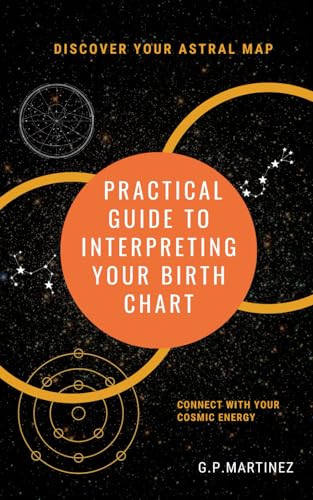 Discover Your Astral Map: Practical guide to interpreting your birth chart (Mystical Connections: Tarot and Astrology for Beginners, Band 2) von Independently published
