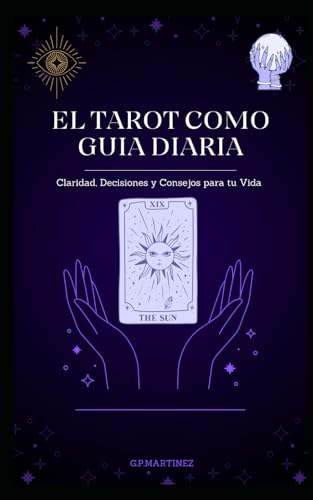 EL TAROT COMO GUIA DIARIA: Claridad, Decisiones y Consejos para tu vida EL TAROT COMO GUIA DIARIA: Claridad, Decisiones y Consejos para tu vida von Independently published