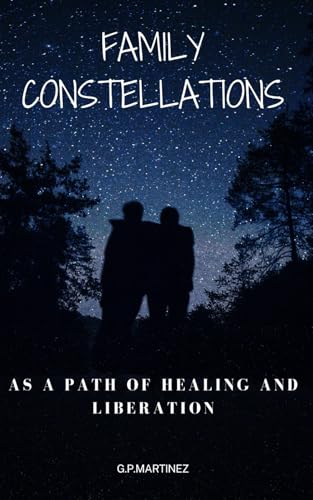 Family constellations as a Path of Healing and Liberation Family constellations as a Path of Healing and Liberation von Independently published