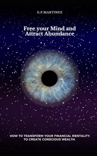 Free your Mind and Attract Abundance: How to Transform your Financial Mentality to Create Conscious Wealth (Free your mind and empower it to manifest financial freedom., Band 1) Free your Mind and Attract Abundance: How to Transform your Financial Mentality to Create Conscious Wealth (Free your mind and empower it to manifest financial freedom., Band 1) von Independently published