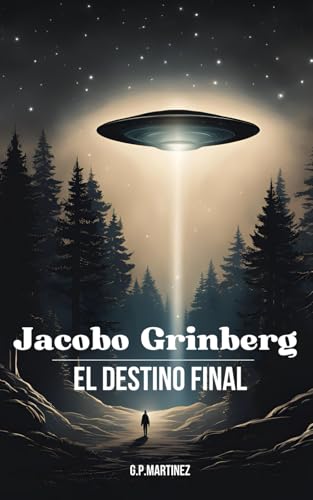 Jacobo Grinberg: El Destino Final (JACOBO GRINBERG: Misticismo y Ciencia, Su Obra y Vida., Band 4) von Independently published
