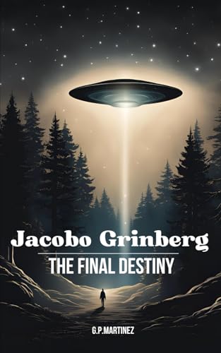 Jacobo Grinberg: The Final Destiny (JACOBO GRINBERG: Mysticism and Science, His Work and Life., Band 4) von Independently published