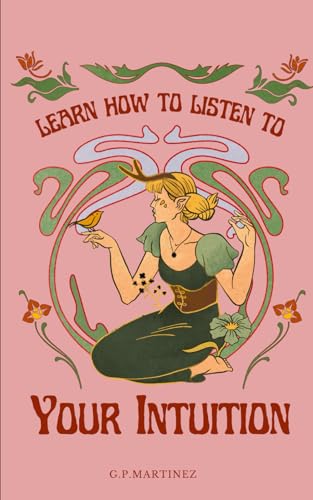LEARN HOW TO LISTEN TO YOUR INTUITION LEARN HOW TO LISTEN TO YOUR INTUITION von Independently published