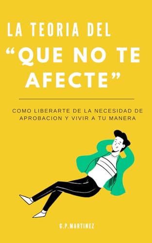 La Teoría del “Que No Te Afecte” La Teoría del “Que No Te Afecte” von Independently published