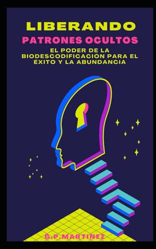 Liberando Patrones Ocultos El Poder de la Biodescodificación para el Éxito y la Abundancia (EL PODER DE LAS TERAPIAS ENERGETICAS PARA ELIMINAR ... EN ABUNDANCIA Y RIQUEZA ILIMITADA, Band 2) Liberando Patrones Ocultos El Poder de la Biodescodificación para el Éxito y la Abundancia (EL PODER DE LAS TERAPIAS ENERGETICAS PARA ELIMINAR ... EN ABUNDANCIA Y RIQUEZA ILIMITADA, Band 2) von Independently published