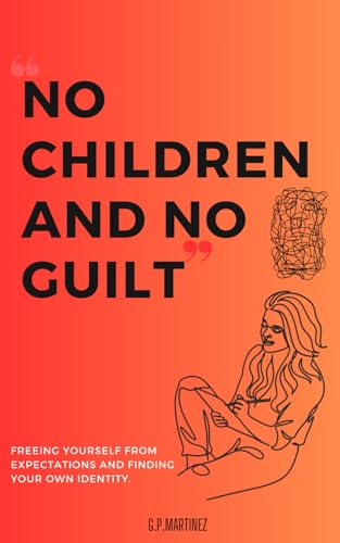 No Children and No Guilt No Children and No Guilt von Independently published