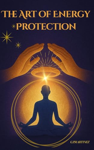 The Art of Energy Protection: Practical Guide to Keeping Your Energy in Balance. The Art of Energy Protection: Practical Guide to Keeping Your Energy in Balance. von Independently published