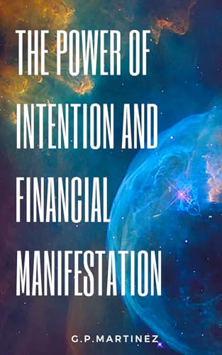 The Power of Intention and Financial Manifestation (Free your mind and empower it to manifest financial freedom., Band 2) The Power of Intention and Financial Manifestation (Free your mind and empower it to manifest financial freedom., Band 2) von Independently published