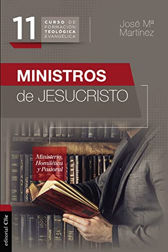 CFT 11-MINISTROS DE JESUCRISTO (nueva edición): MINISTERIO, HOMILÉTICA Y PASTORAL (Colección CFTE, Band 11)