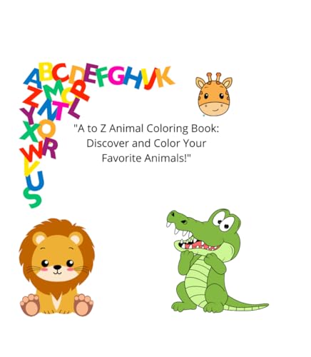 "A to Z Animal Coloring Book: Discover and Color Your Favorite Animals!"