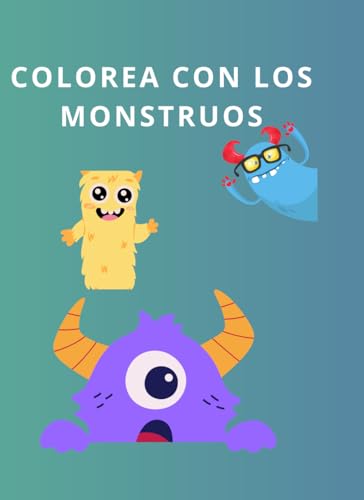 COLOREA CON LOS MONSTRUOS von Independently published