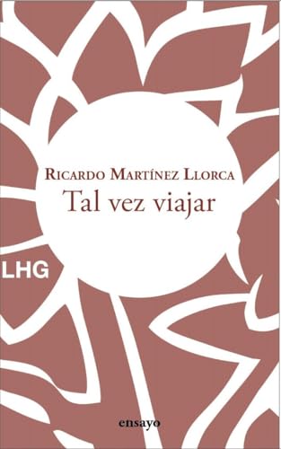 TAL VEZ VIAJAR (ensayo, Band 36) von Editorial La Huerta Grande, S.L.