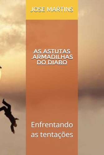 As astutas armadilhas do diabo: Enfrentando as tentações von Independently published