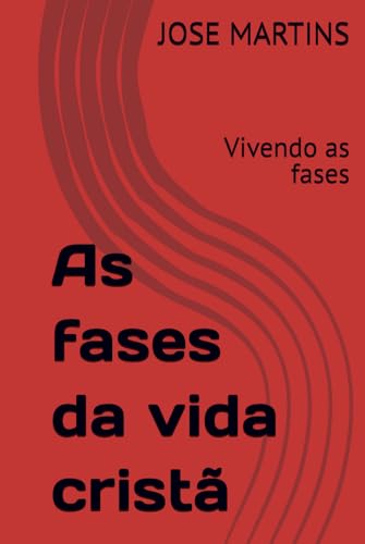 As fases da vida cristã: Vivendo as fases von Independently published