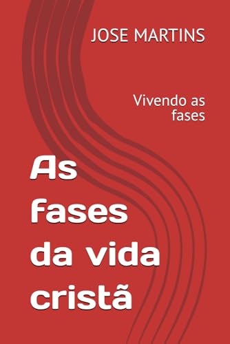 As fases da vida cristã: Vivendo as fases von Independently published