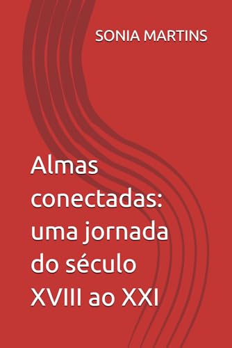Almas conectadas: uma jornada do século XVIII ao XXI von Câmara Brasileira de Livro (CBL)