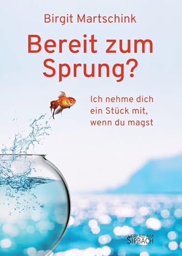 BEREIT ZUM SPRUNG?: Ich nehme dich ein Stück mit, wenn du magst von Verlag am Sipbach