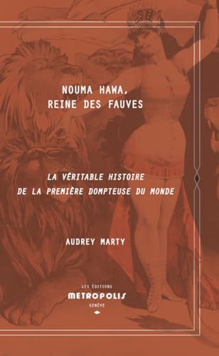 Nouma Hawa, Reine des fauves : La véritable histoire de la première dompteuse du monde von METROPOLIS