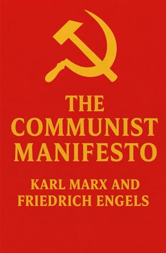 The Communist Manifesto: A revolutionary call to arms and one of the most influential political texts in history von Independently published