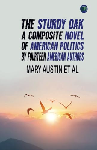 The Sturdy Oak A composite Novel of American Politics by fourteen American authors von Zinc Read