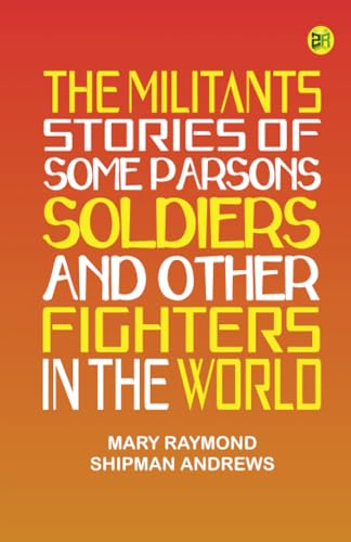 The Militants Stories of Some Parsons, Soldiers, and Other Fighters in the World von Zinc Read