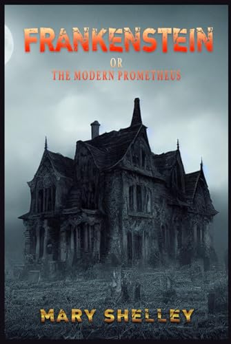 FRANKENSTEIN: Or, the Modern Prometheus von Independently published