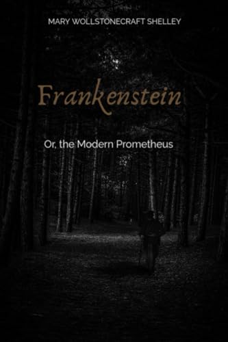Frankenstein: Or, the Modern Prometheus von Independently published