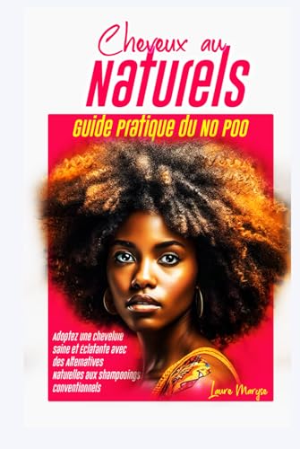 Cheveux au Naturel: Guide Pratique du No Poo von Independently published
