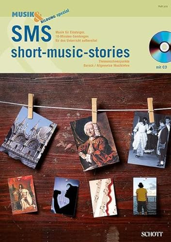 SMS - short music stories: Musik für Einsteiger. 10-Minuten-Sendungen für den Unterricht aufbereitet (Musik & Bildung spezial) von Schott Music Distribution