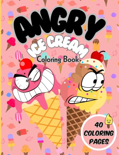 Angry Ice Cream: Angry Ice cream coloring for kids (Desserts Coloring Books) von Independently published