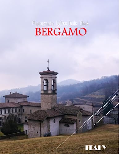 BERGAMO ITALY Photography Coffee Table Book Tourists Attractions: A vibrant Tour of Bergamo City,Italy Photography Coffee Table Book: for People Of ... Images (8.5"*11") Paperback.June 14,2023. von Independently published