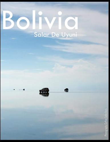 BOLIVIA SALAR DE UYUNI: The largest salt flat (playa) in the word Salar De Uyuni,Bolivia Photography Coffee Table Book: A wonderful gift or the perfect souvenir for All - Paperback.August 11,2023. von Independently published