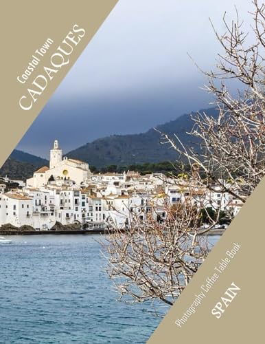CADAQUES: Cadaques,Spain Coastal town Photography Coffee Table Book: for People Of All Ages Who Love Tourism & Travel.....Relaxing & Meditation - Paperback.August 10,2023. CADAQUES: Cadaques,Spain Coastal town Photography Coffee Table Book: for People Of All Ages Who Love Tourism & Travel.....Relaxing & Meditation - Paperback.August 10,2023.